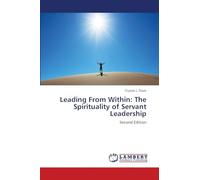 Leading From Within: The Spirituality of Servant Leadership: Second Edition