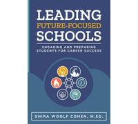Leading Future-Focused Schools: Engaging and Preparing Students for Career Success