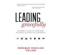 Leading Gracefully: A Woman's Guide to Confident - Tallon Monique Svazlian