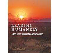 Leading Humanely: A Reflective Workbook & Activity Guide