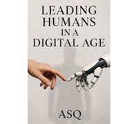 Leading Humans in a Digital Age: Real Stories of Technology Leadership with a Human Focus