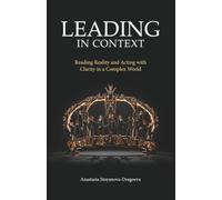 Leading in Context: Reading Reality and Acting with Clarity in a Complex World