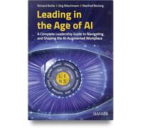Leading in the Age of AI: A Complete Leadership Guide to Navigating and Shaping the AI-Augmented Workplace