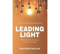 Leading Light: Illuminating the Journey of School Leadership