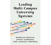Leading Multi-Campus University Systems: Perspectives from the Field