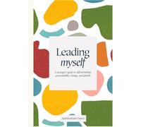 Leading Myself: A Teenager's Guide to Self-ownership, Accountability, Change and Growth