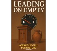 Leading on Empty: A Wake-Up Call for Pastors