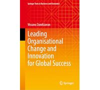 Leading Organisational Change and Innovation for Global Success