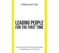 Leading People for the First Time: A Practical Guide with Templates and Checklists for New Managers and Team Leads