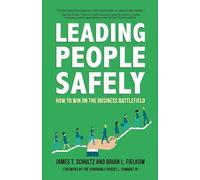 Leading People Safely: How to Win on the Business Battlefield