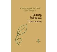 Leading Reflective Supervision: A Practical Guide for Early Years Managers