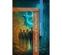 Leading the AI Platform Shift:: A CXO Guide to Secure, Scalable, and Strategic AI Deployment