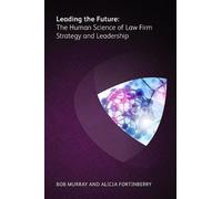 Leading the Future: The Human Science of Law Firm Strategy and Leade (Tascabile)