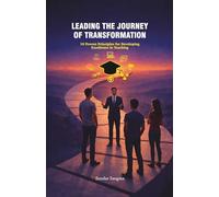 Leading the Journey of Transformation: 10 Proven Principles for Developing Excellence in Teaching