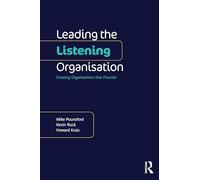 Leading the Listening Organisation: Creating Organisations that Flourish