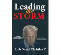 LEADING THE STORM: TRUMP'S UNAPOLOGETIC LEADERSHIP STYLE