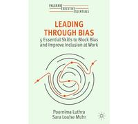Leading Through Bias: 5 Essential Skills to Block Bias and Improve Inclusion at Work