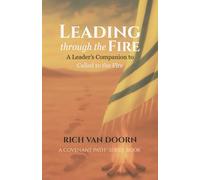 Leading through the Fire: A Leader’s Companion to Called to the Fire