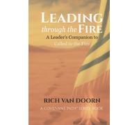 Leading through the Fire: A Leader’s Companion to Called to the Fire