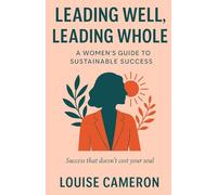 Leading Well, Leading Whole: A Women's Guide to Sustainable Growth