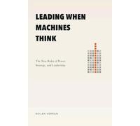 Leading When Machines Think: The New Rules of Power, Strategy, and Leadership