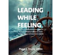 Leading While Feeling: The Emotional Response Continuum as a Tool for Real-World Wellness and Compassionate Leadership