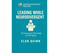 Leading While Neurodivergent: Thriving as an ND Leader in a NT World