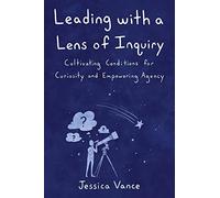 Jessica Vance Leading with a Lens of Inquiry (Tascabile)
