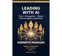 Leading with AI Agents: Trust, Delegation, and Accountability - Managing the Workforce of the Future: 3