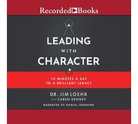 Leading with Character: 10 minuti al giorno per un'eredità brillante