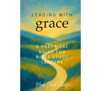 Leading With Grace: A Guide for Bible Study Leaders