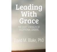 Leading with Grace: The Quiet Strength of Exceptional Leaders