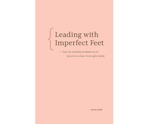 Leading With Imperfect Feet: How My Disability Enabled Me to Become an Even More Agile Leader