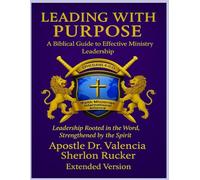 Leading with Purpose: A Biblical Guide to Effective Ministry Leadership