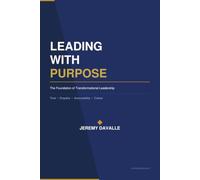 Leading With Purpose: The Foundation of Transformational Leadership
