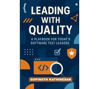 LEADING WITH QUALITY: A PLAYBOOK FOR TODAY’S SOFTWARE TEST LEADERS