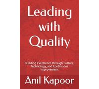 Leading with Quality: Building Excellence through Culture, Technology, and Continuous Improvement