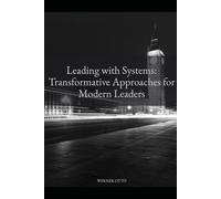 Leading with Systems: Transformative Approaches for Modern Leaders