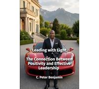 Leading with the light: The connection between positivity and effective leadership book