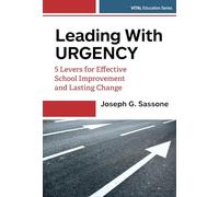 Leading with Urgency: Five Levers for Effective School Improvement and Lasting Change (VITAL Education Series)