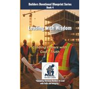 Leading With Wisdom: Guiding Others With God's Truth