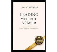 Leading Without Armor - 7 Steps - 3Ts to Leadership: 7 Steps and 3Ts from Survival Architecture to Leadership