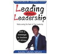 Leading without Leadership: Rediscovering the Heart of True Leadership