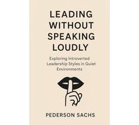 Leading Without Speaking Loudly: Explores Introverted Leadership Styles in Quiet Environments