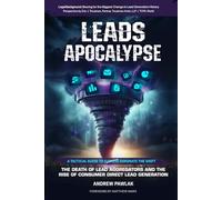 Leads Apocalypse: The Death of Lead Aggregators and the Rise of Consumer Direct Lead Generation (A Tactical Guide to Dominate the Shift)