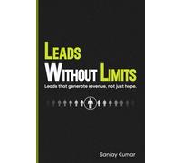 Leads Without Limits: Leads that generate revenue, not just hope.