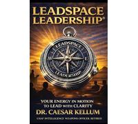 Leadspace Leadership Your Energy In Motion To Lead With Clarity