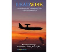 LeadWise: Lessons Learned for Aspiring and Experienced Leaders