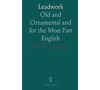 Leadwork: Old and Ornamental and for the Most Part English