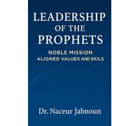 LEAEDERSHIP OF THE PROPHETS: Noble Mission, Aligned Values and Skills